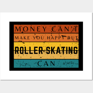 Money Can't Make You Happy But Roller Skating Can Posters and Art